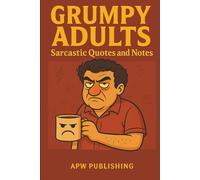 Grumpy Adults - Sarcastic Quotes and Notes