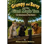 Grumpy And Barny and the Giant Maple Tree: An Adventure in The Patch