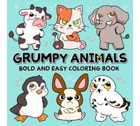 Grumpy Animals: Bold and Easy Coloring Book for Adults and Teens Featuring Cranky and Funny Animals for Stress Relief and Relaxation