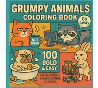 Grumpy Animals Coloring Book: 100 Bold and Easy Cranky Angry Animals Living Human Lives Cute and Moody For Adults and Teens