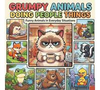 Grumpy Animals Doing People Things: A Funny Coloring Book of Grumpy Animals in Everyday Situations