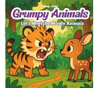 Grumpy Animals: Let’s Meet the Moody Animals