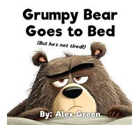 Grumpy Bear Goes To Bed (But he's not tired!)