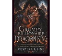 GRUMPY BILLIONAIRE DRAGON KING: A Dragon Shifter Paranormal Romance of Forced Proximity and Possessive Obsession: 1