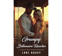 Grumpy Billionaire Rancher: A Single Dad Nanny Romance