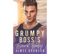 Grumpy Boss's Secret Baby: A Billionaire Enemies to Lovers Romance