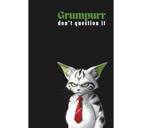 Grumpy cat Grumpurr: dont guestion it. notebook for adults, youth and students, 120 lined pages, wide ruled, size 6x9", sarcastic boss notebook