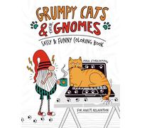 Grumpy Cats & Their Gnomes: Sassy & Funny Coloring Book For Adults Relaxation, Hilarious & Sarcastic Coloring Book To Relax and Laugh Out Loud, ... Grumpy Gnomes, Sassy Cats and Snarky Humor