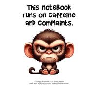 Grumpy Chimp Notebook: “This notebook runs on caffeine and complaints.” 120 lined pages each with a grumpy chimp sulking in the corner.