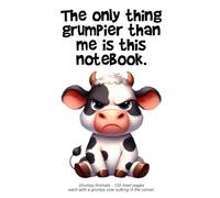 Grumpy Cow Notebook: “The only thing grumpier than me is this notebook.” 120 lined pages each with a grumpy cow sulking in the corner.