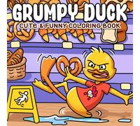 Grumpy Duck Coloring Book: Funny Animal Coloring Pages Featuring Relatable Daily Disasters, Workday Chaos Moments, Cute Cartoon Illustrations for Adults Humor