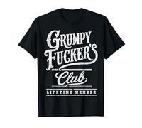 Grumpy Fuckers Club Lifetime Member Funny Sarcastic Maglietta