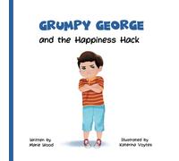 Grumpy George and the Happiness Hack: A Kindful Kids Book about Finding Joy