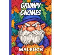 Grumpy Gnomes - Grimmige Wichtel: Malbuch für Erwachsene und Kinder, 50 Seiten grimmige Herbst und Halloween Zwerge zum Ausmalen