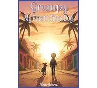 Grumpy - My Puerto Rican Dog: A Story of Overcoming Fears Through Courage, Kindness, and Friendship with a Puerto Rican Sato