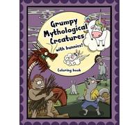 Grumpy Mythological Creatures with bunnies!: Coloring Book