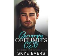 GRUMPY OFFLIMITS CEO: A BROTHER'S BEST FRIEND BILLIONAIRE ROMANCE