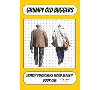 Grumpy Old Buggers: British Pensioners Word Search - Book One: A British Word Search Puzzle Book With Cheeky OAP Humour