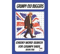 Grumpy Old Buggers: Cheeky Word Search For Grumpy Dads - Book Five: A Funny British Word Search Puzzle Book just for Dads