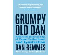 Grumpy Old Dan: Reflections from the Edge of Fame, Fatherhood, and Frustration