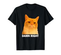 Grumpy Orange Cat Damn Right Meme Funny Weird Cat Face Meme Maglietta