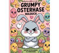 Grumpy Osterhase Malbuch: Lustige Oster-Memes für Erwachsene