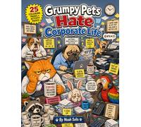 Grumpy Pets Hate Corporate Life: A Hilarious Adult Coloring Book for Overworked Employees, Coffee Addicts & Office Survivors