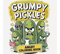 Grumpy Pickles - Das wütende Gurken Malbuch: 40 verrückte und mürrische Gurken zum Ausmalen - Lustiges Malbuch für Erwachsene, Jugendliche und alle Pickle Fans