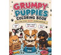 Grumpy Puppies Coloring Book: A Funny and Relaxing Coloring Book for Adults and Teens Featuring Cute Angry Dogs with Big Attitudes