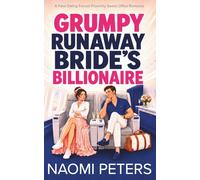 Grumpy Runaway Bride's Billionaire: A Fake Dating Forced Proximity Sweet Office Romance