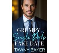 Grumpy Single Dad's Fake Date: A Small Town Friends to Lovers Romance