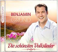 Grund, Benjamin - Die Schönsten Deutschen Volkslieder