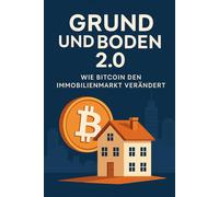Grund und Boden 2.0: Wie Bitcoin den Immobilienmarkt verändert