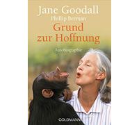 Jane Goodall Erika Ifang Grund zur Hoffnung: Autobiografie (Tascabile)