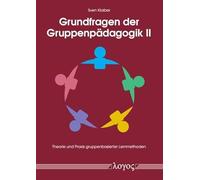 Grundfragen Der Gruppenpadagogik II: Theorie Und PRAXIS Gruppenbasierter Lernmethoden