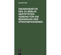 Grundgesetze Des Zu Berlin Gestifteten Vereins Für Die Besser (Copertina rigida)