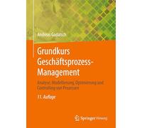 Grundkurs Geschäftsprozess-management: Analyse, Modellierung, Optimierung Und Controlling Von Prozessen