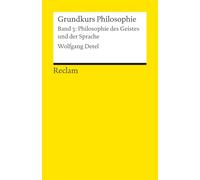 Grundkurs Philosophie. Band 3: Philosophie des Geistes und der Sprache: Detel, Wolfgang - Einführung mit Übungsaufgaben zum Selbstlernen - 14683