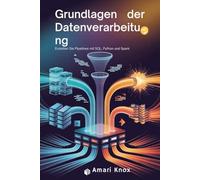 Grundlagen der Datenverarbeitung: Erstellen Sie Pipelines mit SQL, Python und Spark