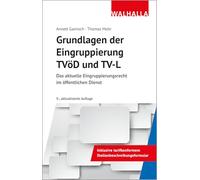 Grundlagen der Eingruppierung TVöD und TV-L: Das aktuelle Eingruppierungsrecht im öffentlichen Dienst