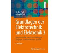 Grundlagen Der Elektrotechnik Und Elektronik 3: Dynamische Netzwerke: Zeitabhängige Vorgänge, Transformationen, Systeme: Dynamische Netzwerke: ... Vorgänge, Transformationen, Systeme