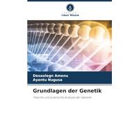 Grundlagen der Genetik: Theorie und praktische Analyse der Genetik