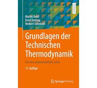 Grundlagen Der Technischen Thermodynamik: Für Eine Praxisorientierte Lehre