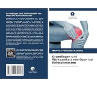 Grundlagen und Wirksamkeit von Ozon bei Knieschmerzen: Chondromalazie und Kniearthrose