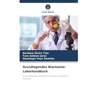 Grundlegendes Biochemie-Laborhandbuch: Ein grundlegender Leitfaden für Prinzipien und moderne Techniken