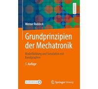 Grundprinzipien der Mechatronik: Modellbildung und Simulation mit Bondgraphen