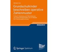 Grundschulkinder beschreiben operative Zahlenmuster: Entwurf, Erprobung und Überarbeitung von Unterrichtsaktivtäten als ein Beispiel für Entwicklungsforschung: 1
