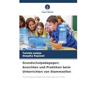 Grundschulpädagogen: Ansichten und Praktiken beim Unterrichten von Stammzellen: Eine thematische Analyse der Erfahrungen von Lehrern