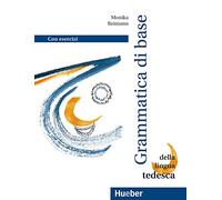 Grundstufen-Grammatik Deutsch als Fremdsprache. Italienische Version: Grammatica di base della lingua tedesca con esercizi [Lingua tedesca]