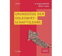 Grundzüge der Volkswirtschaftslehre: VWL-Lehrbuch, das die Grundlagen der Volkswirtschaftslehre, Mikroökonomie, Makroökonomie und neue Themen wie ... nachhaltiges Wachstum anschaulich vermittelt
